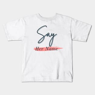 Say Her Name T-Shirt Kids T-Shirt